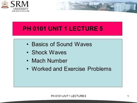 PH 0101 UNIT 1 LECTURE 5 Basics of Sound Waves Shock Waves Mach Number