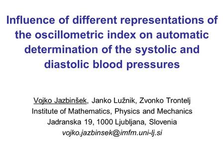 Influence of different representations of the oscillometric index on automatic determination of the systolic and diastolic blood pressures Vojko Jazbinšek,