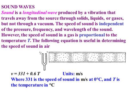 SOUND WAVES Sound is a longitudinal wave produced by a vibration that travels away from the source through solids, liquids, or gases, but not through a.