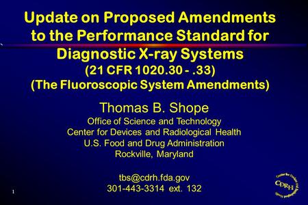 1 Thomas B. Shope Office of Science and Technology Center for Devices and Radiological Health U.S. Food and Drug Administration Rockville, Maryland