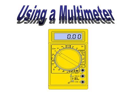 Using a Multimeter.