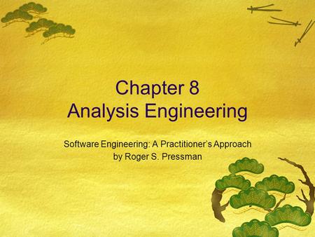 Chapter 8 Analysis Engineering Software Engineering: A Practitioner’s Approach by Roger S. Pressman.