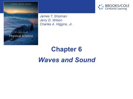 James T. Shipman Jerry D. Wilson Charles A. Higgins, Jr. Waves and Sound Chapter 6.