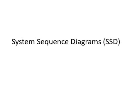 System Sequence Diagrams (SSD). Recap Concepts of Action, Pins and Activity Description of activity nodes and activity edges New notations – Activity.