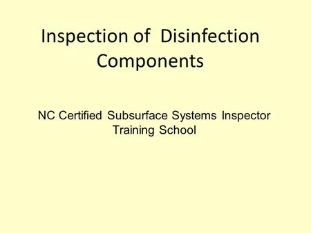 Inspection of Disinfection Components NC Certified Subsurface Systems Inspector Training School.