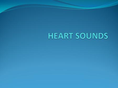 HEART SOUNDS.