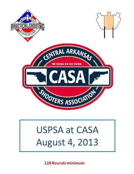 USPSA at CASA August 4, 2013 128 Rounds minimum. STAGE PROCEDURE: Upon start signal, engage T1-4 from box A only, engage T5-8 from Box B only, engage.