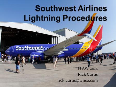 SWA Lightning Detection Sources: Airport Authority WSI Lightning Feed Communication methods: Sparky Pop-up Messages Graphical Displays.