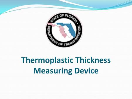 Thermoplastic Thickness Measuring Device.  Equipment  Procedure  Flat Line  Measuring Audible Cookies  Transverse bars w/ Inverted Rib  Thermo on.