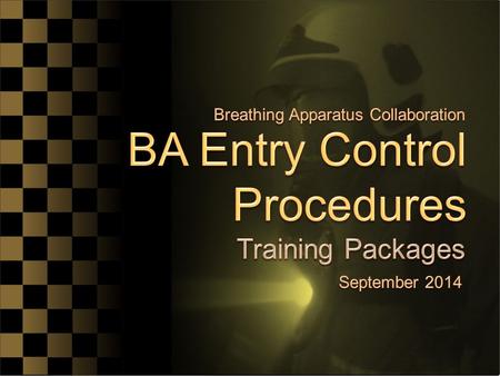 The aim of these training packages is to promote the understanding of BA entry control and the identified roles and responsibilities of personnel involved.