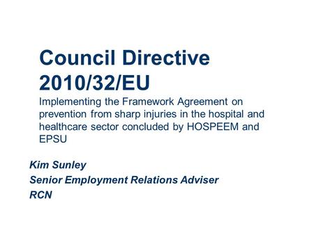 Council Directive 2010/32/EU Implementing the Framework Agreement on prevention from sharp injuries in the hospital and healthcare sector concluded by.