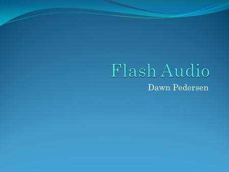 Dawn Pedersen. Flash Audio Formats Flash can handle many of the major audio formats, including these common ones: MP3 (Moving Pictures Expert Group Level-2.