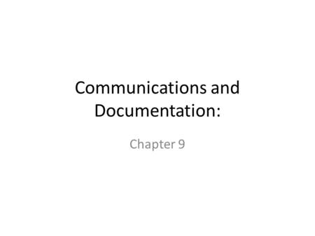 Communications and Documentation: Chapter 9. Communications and Documentation Essential components of prehospital care: – Verbal communications are vital.