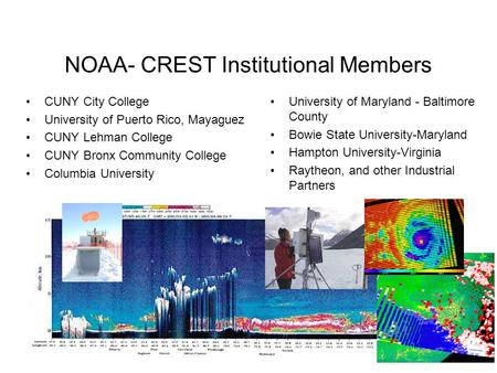 NOAA- CREST Institutional Members CUNY City College University of Puerto Rico, Mayaguez CUNY Lehman College CUNY Bronx Community College Columbia University.