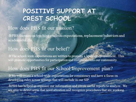 How does PBS fit our mission?  PBS focuses on teaching students expectations, replacement behaviors and academic skills. How does PBS fit our belief?