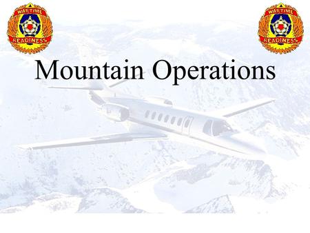 Mountain Operations. REFERENCES FM 1-202, Environmental Flight, February 1983 TC 1-218, Aircrew Training Manual Utility Aircraft, March 1993 Aircraft.