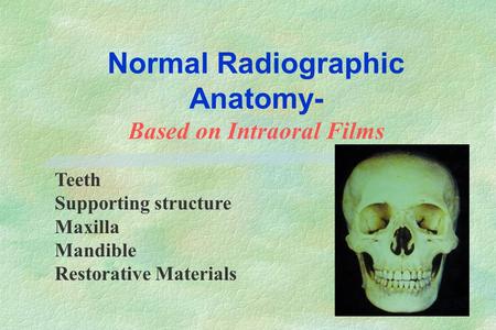 Normal Radiographic Anatomy- Based on Intraoral Films