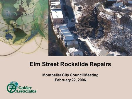 Elm Street Rockslide Repairs Montpelier City Council Meeting February 22, 2006.