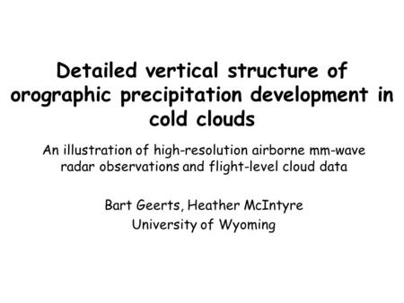 Detailed vertical structure of orographic precipitation development in cold clouds An illustration of high-resolution airborne mm-wave radar observations.