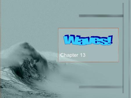 Chapter 13. 13.1 Special Wiggles – Vibrations and Waves When something moving back and forth, side to side, or up and down we say it vibrates. When that.