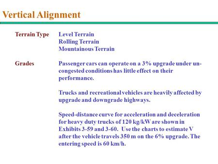 Vertical Alignment Terrain TypeLevel Terrain Rolling Terrain Mountainous Terrain GradesPassenger cars can operate on a 3% upgrade under un- congested conditions.