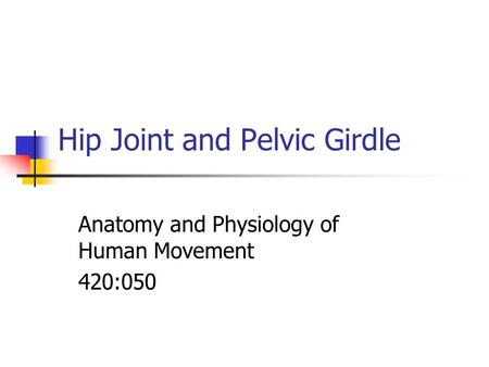 Hip Joint and Pelvic Girdle