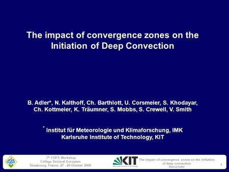 7 th COPS Workshop Collège Doctoral Européen Strasbourg, France, 27 - 29 October 2008 The impact of convergence zones on the initiation of deep convection.