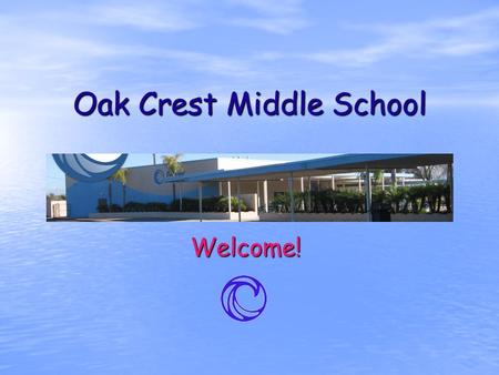 Oak Crest Middle School Welcome!. Overview Oak Crest Teachers Support Close To 90 Special Needs students in their classroom. Oak Crest Teachers Support.