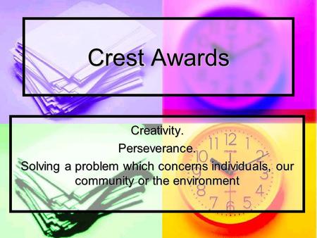 Crest Awards Creativity.Perseverance. Solving a problem which concerns individuals, our community or the environment.