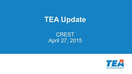 TEA Update CREST April 27, 2015 1. 2 © 2015 by the Texas Education Agency Copyright © Notice The Materials are copyrighted © and trademarked ™ as the.