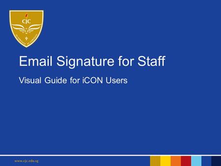 Email Signature for Staff Visual Guide for iCON Users.