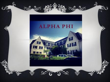 ALPHA PHI. ALPHA PHI FAST FACTS  Colors: Silver and Bordeaux  Fraternity Flowers: Lily of the Valley and the Forget-me-not  Fraternity Symbol: Ivy.