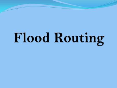 Flood Routing  .