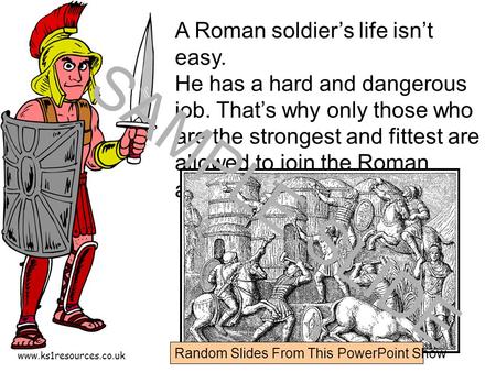 Www.ks1resources.co.uk A Roman soldier’s life isn’t easy. He has a hard and dangerous job. That’s why only those who are the strongest and fittest are.
