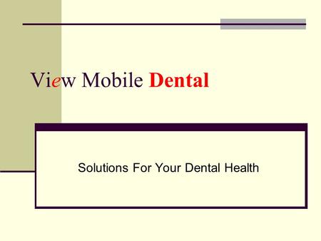 View Mobile Dental Solutions For Your Dental Health.