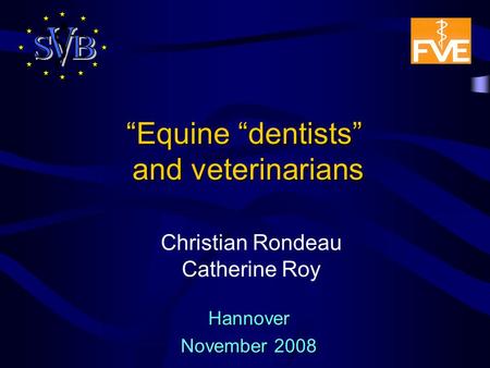 “Equine “dentists” and veterinarians Hannover November 2008 Christian Rondeau Catherine Roy.