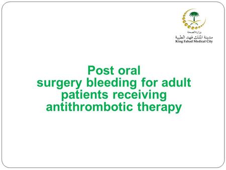 Post oral surgery bleeding for adult patients receiving antithrombotic therapy.