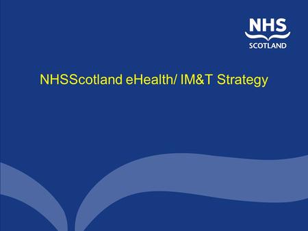 NHSScotland eHealth/ IM&T Strategy. Outpatients/ ACAD Outpatients/ ACAD GP/PHCT Inpatients Dentist Pharmacist MH National Services (NHS24, screening,