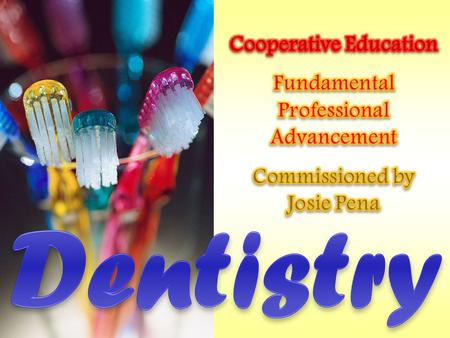 In the field of Dentistry there are professions that can be specialized as well as generalized, such as:  Dental Public Health:Pertaining to the dental.