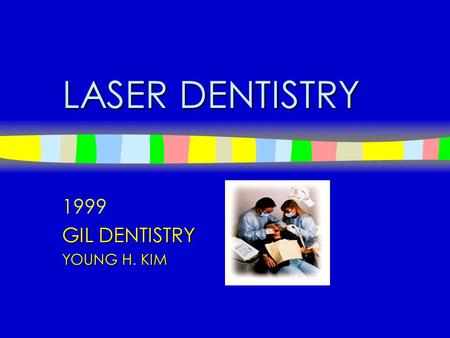 LASER DENTISTRY 1999 GIL DENTISTRY YOUNG H. KIM.