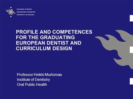 Professor Heikki Murtomaa Institute of Dentistry Oral Public Health
