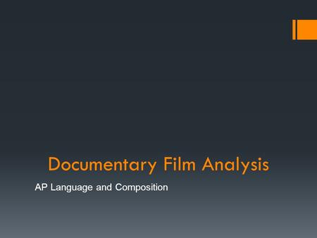 Documentary Film Analysis AP Language and Composition.