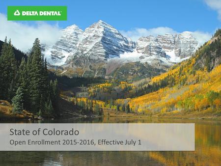 State of Colorado Open Enrollment 2015-2016, Effective July 1.