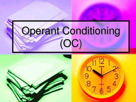 Operant Conditioning A type of learning in which behavior is strengthened if followed by reinforcement or diminished if followed by punishment.