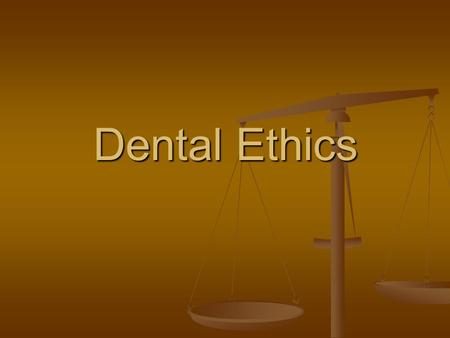 Dental Ethics. Ethics deals with MORAL CONTACT, duty, and judgment. It ’ s concerned with standards for determining wither actions are right or wrong.