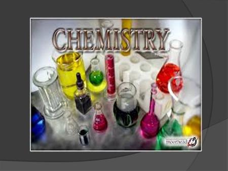 What is Chemistry? One of the three main subjects which you are studying now in your Science Lessons: o Physics (compulsory- all students learn physics)