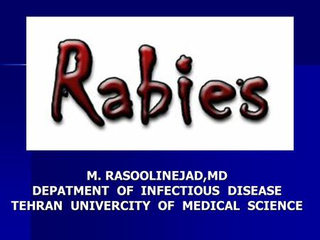 M. RASOOLINEJAD,MD DEPATMENT OF INFECTIOUS DISEASE TEHRAN UNIVERCITY OF MEDICAL SCIENCE.