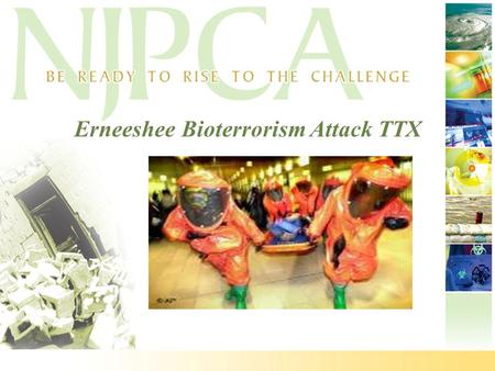Erneeshee Bioterrorism Attack TTX. Erneeshee TTX—Agenda at a Glance 8:30-9:00 AMRegistration 9:00-9:10 AMWelcome 9:10-9:20 AM Exercise Introduction 9:20-9:25.