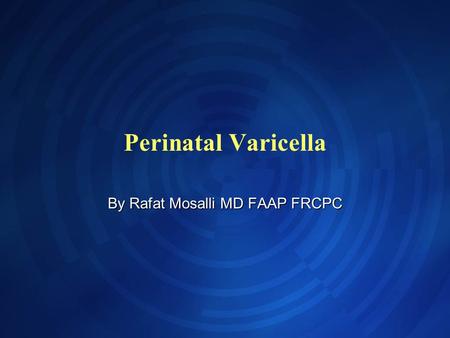 Perinatal Varicella By Rafat Mosalli MD FAAP FRCPC.