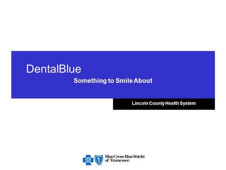 DentalBlue Something to Smile About Lincoln County Health System.